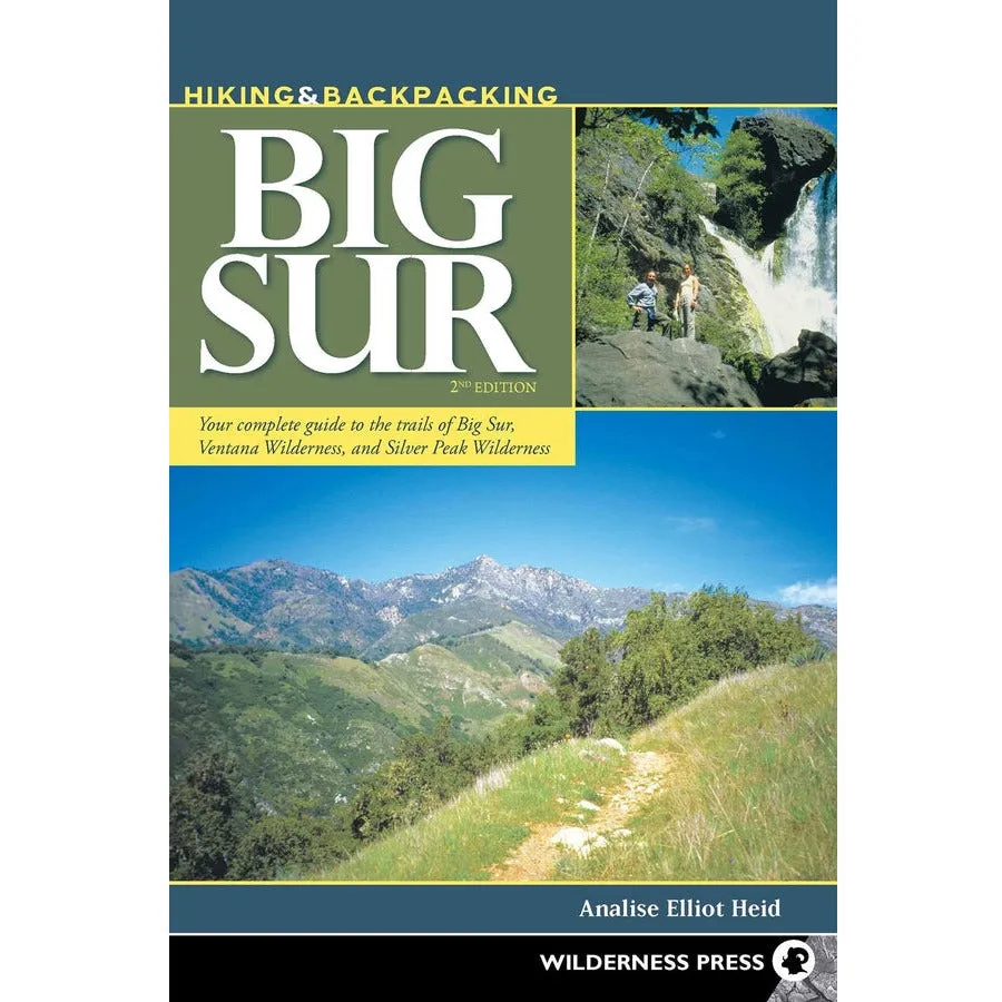 Hiking and Backpacking Big Sur: A Complete Guide to the Trails of Big Sur, Ventana Wilderness, and Silver Peak Wilderness